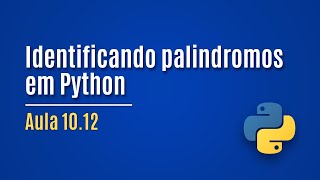 Python Aula 1012  Identificando palindromos exemplo [upl. by Quentin]