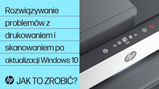 Rozwiązywanie problemów z drukowaniem i skanowaniem po aktualizacji Windows 10  HP Support [upl. by Teuton]