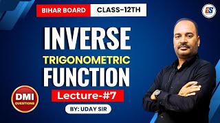 INVERSE TRIGONOMETRIC FUNCTION  ITF  LECTURE 7 dr KC sinha Math BIHAR BOARD SPECIAL  UDAY SIR [upl. by Nama]