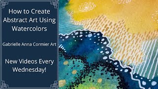 How to Create Abstract Art Using Watercolors  Intuitive Painting Process [upl. by Drabeck]