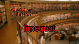 What does limequat mean [upl. by Jillie271]