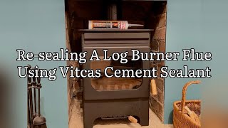 ReSealing A Wood Burner Flue Vitcas Fire Cement For Wood Burning Stove Fire Home DIY [upl. by Silvers149]