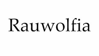 How to Pronounce Rauwolfia [upl. by Ytissac874]