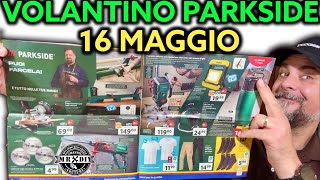 Volantino Parkside Lidl fai da te 16 maggio 2024 Riccardo Muscarella parkside lidl attrezzi [upl. by Etterrag]