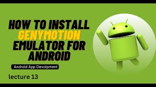 Installing Genymotion Emulator For Android Development  Lecture 13 [upl. by Stephi]