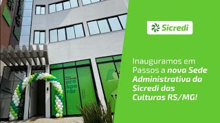 🚀 Inauguramos em Passos a nova Sede Administrativa da Sicredi das Culturas RSMG 🚀 [upl. by Hale230]