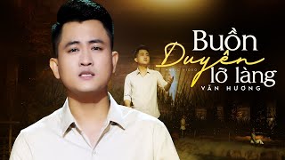 Buồn Duyên Lỡ Làng St Lý Công  Văn Hương  MV OFFICIAL [upl. by Nnylsaj]