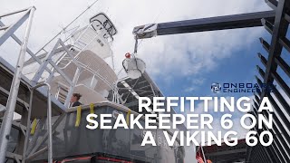 Our Process Refitting a Seakeeper 6 On a Viking 60  Onboard Engineering [upl. by Gilchrist956]