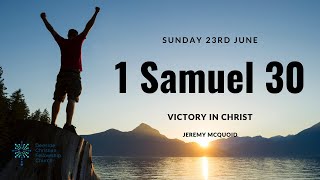 1 Samuel 30  Jeremy McQuoid quotVictory in Christquot [upl. by Elnora123]