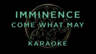 Imminence  Come What May • KARAOKE [upl. by Dib]