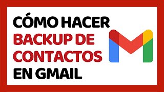 Cómo Hacer un Backup de mis Contactos en Gmail [upl. by Ailemaj]