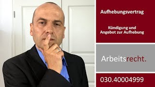 Aufhebungsvertrag  Kündigung und Angebot zur Aufhebung  VORSICHT  Fachanwalt Bredereck [upl. by Eelyr498]