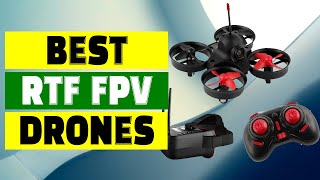 Top 10 Best RTF FPV Drones  ReadytoFly Quadcopters for Ultimate Flying Experience [upl. by Engedus]