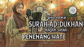 Murottal Surah AdDukhan Maqam Shoba  ALMA ESBEYE [upl. by Jessa]