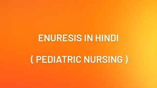 Enuresis in hindi pediatric nursing [upl. by Mientao518]