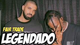 Drake  Fair Trade ft Travis Scott legendado [upl. by Aicatsue]