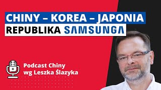 Chiny – Korea – Japonia Republika Samsunga a Republika Samsungów [upl. by Etiam155]