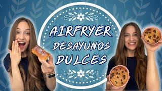 3 recetas de DESAYUNOS DULCES en AIRFRYER fáciles y rápidas [upl. by Calan]