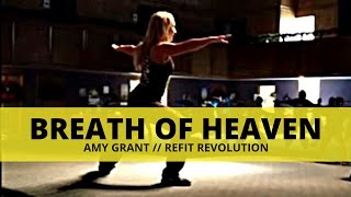 quotBreath of Heavenquot  Amy Grant  Worship and Workout Cooldown  REFIT® Revolution [upl. by Ainivad336]