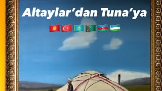 Altaylardan Tunaya 🇰🇬🇰🇿🇹🇷🇺🇿🇦🇿🇹🇲 [upl. by Rofotsirk]