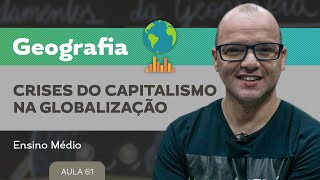 Crises do capitalismo na globalização ​ Geografia  Ensino Médio [upl. by Riebling]