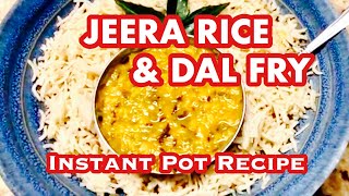 Instant Pot Indian Recipes Vegetarian  Jeera Rice Dal Fry in Instant Pot [upl. by Grania]