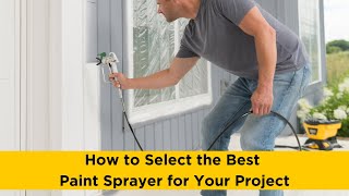 How to Select the Best Paint Sprayer for Your Project [upl. by Tyra]