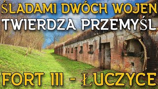 Śladami Dwóch Wojen  Twierdza Przemyśl  Fort III Łuczyce  kdji [upl. by Pliske]