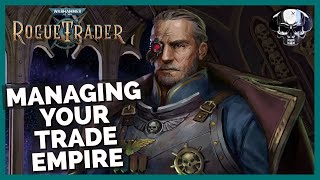 WH40k Rogue Trader  Managing Your Trade Empire [upl. by Yrocej]