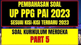 Soal UP PPG PAI 2023 dan Kunci Jawaban PART 5 Kurikulum merdeka [upl. by Hoxie961]