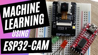 Machine Learning using ESP32CAM  Tiny ML [upl. by Fanny]