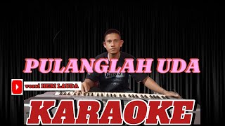 PULANGLAH UDA KARAOKE Versi HERI LAUDA [upl. by Lilyan332]