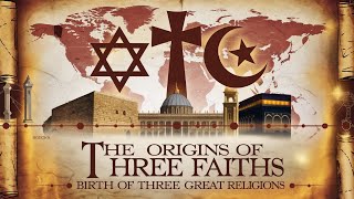 The Origins of Abrahamic Religions  Judaism Christianity amp Islam Explained [upl. by Bruce]