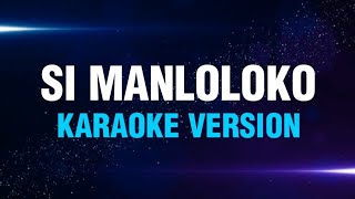 SI MANLOLOKO  Ai Ai delas Alas  Karaoke Version  koolSound [upl. by Nahsrad]