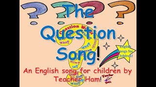 The Question Song by Teacher Ham [upl. by Pammie357]