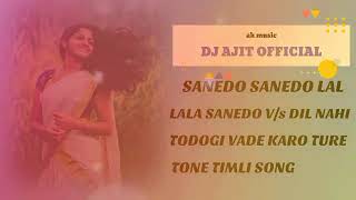 SANEDO SANEDO LAL VS DIL NAHI TODO GI NEW TURE TONE TIMLI Mix SONG 202425 [upl. by Yrkcaz]