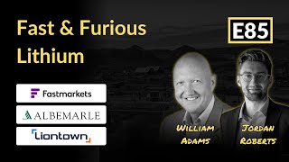 E85 Fast amp Furious Lithium Fastmarkets Will Adams amp Jordan Roberts [upl. by Danita]