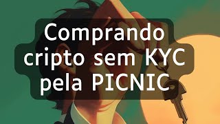 📌 Comprando cripto sem KYC com a PICNIC [upl. by Hgielac497]