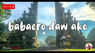 BABAERO DAW AKO  COVER MASH UP LYRICS [upl. by Annawal48]