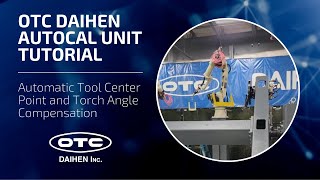 OTC DAIHEN AutoCal Unit Tutorial  Automatic Tool Center Point and Torch Angle Compensation [upl. by Hatcher78]