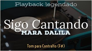 SIGO CANTANDO  Playback Tom Para Contralto F Mara Dalila [upl. by Hoashis]