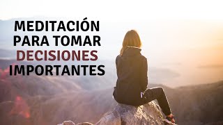 Meditación Para Aclarar Dudas y Tomar Decisiones Buenas [upl. by Gerger]