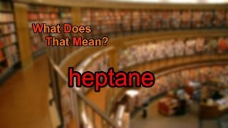 What does heptane mean [upl. by Tomaso]