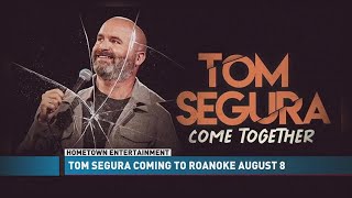 HOMETOWN ENTERTAINMENT Tom Segura coming to the Berglund Center [upl. by Nytsud]