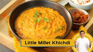 Little Millet Khichdi  मिलेट खिचड़ी  Healthy Khichdi  MilletKhazana  Sanjeev Kapoor Khazana [upl. by Kowtko]