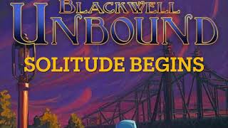 Blackwell Unbound  Solitude Begins [upl. by Eisned817]