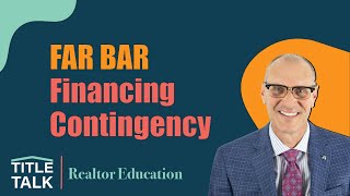 FAR BAR Financing Contingency EXPLAINED TitleTalk [upl. by The]