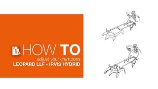 How to adjust your crampons LEOPARD LLF and IRVIS HYBRID [upl. by Nihcas]