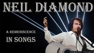 Neil Diamond  A Remeniscence In Songs [upl. by Shalom907]