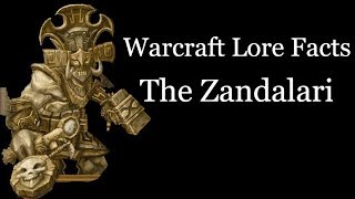 Warcraft Lore Facts  The Zandalari [upl. by Ttenneb]